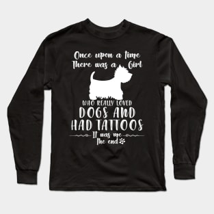 I'M A Girl Who Really Loved Westie & Had Tatttoos Long Sleeve T-Shirt